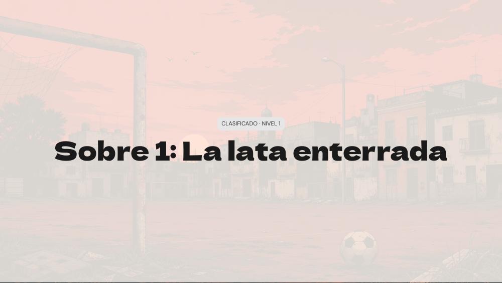 Página de apertura del Sobre 1: La lata enterrada
